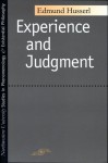 Experience and Judgment - Edmund Husserl, James Spencer Churchill, Karl P. Ameriks