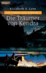 Die Träumer von Kendra - Elizabeth A. Lynn, Roland Fleissner