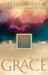 Unexpected Grace: Comfort in the Midst of Loss - Sheila Walsh