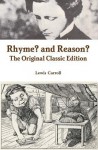 Rhyme? and Reason? - The Original Classic Edition - Lewis Carroll