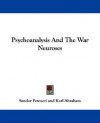 Psychoanalysis and the War Neuroses - Sándor Ferenczi, Karl Abraham