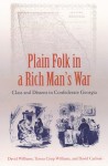 Plain Folk in a Rich Man's War: Class and Dissent in Confederate Georgia - David Williams, David Carlson, Teresa Crisp Williams, Teresa C. Williams