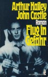 Flug in Gefahr - Arthur Hailey, John Castle