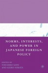 Norms, Interests, and Power in Japanese Foreign Policy - Yoichiro Sato, Keiko Hirata