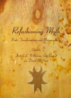 Refashioning Myth: Poetic Transformations and Metamorphoses - Jessica L. Wilkinson, Eric Parisot and David McInnis, David McInnis, Eric Parisot