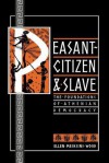 Peasant-Citizen and Slave: The Foundations of Athenian Democracy - Ellen Meiksins Wood