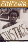 Protecting Our Own: Race, Crime, and African Americans - Katheryn Russell-Brown