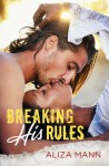 Breaking His Rules - Aliza Mann