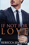 If Not For Love - Rebecca Jenshak