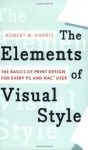 The Elements of Visual Style: The Basics of Print Design for Every PC and Mac User - Robert W. Harris