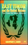 East Timor and the United Nations: The Case for Intervention - Geoffrey C. Gunn