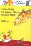 Die kleinen Pferde heißen Fohlen - James Krüss, Sybille Hein