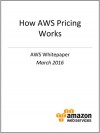 How AWS Pricing Works (AWS Whitepaper) - Amazon Web Services, AWS Whitepapers