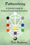 Pathworking: A Qabala Guide to Empowerment and Initiation - Ted Andrews