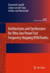 Architectures and Synthesizers for Ultra-low Power Fast Frequency-Hopping WSN Radios (Analog Circuits and Signal Processing) - Emanuele Lopelli, Johan van der Tang, Arthur H.M. van Roermund