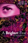 A Brighter Fear - Kerry Drewery