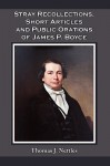 Stray Recollections, Short Articles and Public Orations of James P. Boyce - Thomas J. Nettles