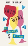 Into Wine: Une invitation au plaisir - Olivier Magny