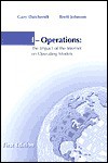 I-Operations: The Impact of the Internet on Operating Models - Gary Daichendt, Brett Johnson