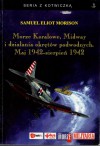 Morze Koralowe, Midway i działania okrętów podwodnych. Maj 1942 - sierpień 1942 - Samuel Eliot Morison, Józef Wąsiewski