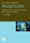 Reziprozitat: Einfuhrung in Soziale Formen Der Gegenseitigkeit - Christian Stegbauer