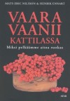 Vaara vaanii kattilassa - Miksi pelkäämme aitoa ruokaa - Mats-Eric Nilsson, Henrik Ennart