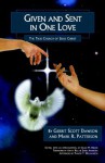 Given and Sent in One Love: The True Church of Jesus Christ - Gerrit Scott Dawson, Mark R. Patterson