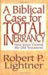 A Biblical Case for Total Inerrancy - Robert P. Lightner