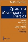 Quantum Mathematical Physics: Atoms, Molecules and Large Systems - Walter Thirring, E.M. Harrell