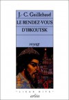 Le Rendez-Vous D'Irkoutsk - Jean-Claude Guillebaud