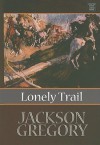 Lonely Trail - Jackson Gregory