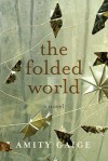 The Folded World - Amity Gaige