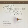 Strengthened By His Hand - Brent L. Top