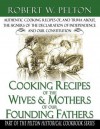 Cooking Recipes from the Wives And Mothers Of... - Robert W. Pelton