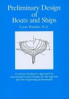 Preliminary Design of Boats and Ships: A Veteran Designer's Approach to Conceptual Vessel Design for the Layman and the Beginning Professional - Cyrus Hamlin