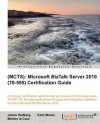 (Mcts): Microsoft BizTalk Server 2010 (70-595) Certification Guide - Johan Hedberg, Kent Weare, Morten La Cour