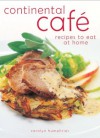 Continental Cafe: Vibrant, Delicious Dishes That Encapsulate the Modern Cafe Style - Carolyn Humphries