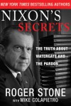 Nixon's Secrets: How the Former President Blackmailed the Government - Roger Stone, Mike Colapietro