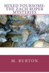 Mixed Foursome: The Zach Roper Mysteries - M H Burton