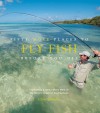 Fifty More Places to Fly Fish Before You Die: Fly-fishing Experts Share More of the World's Greatest Destinations - Chris Santella