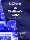 A Ghost at Stallion's Gate - Elizabeth Eagan-Cox