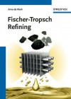 Fischer-Tropsch Refining - Arno de Klerk