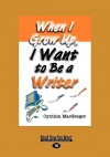 When I Grow Up, I Want to Be a Writer - Cynthia MacGregor, MacGregor Cynthia MacGregor