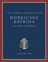 The Federal Response to Hurricane Katrina: Lessons Learned: February 2006 - U.S. Government Printing Office