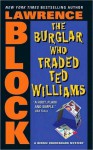 The Burglar Who Traded Ted Williams (Rhodenbarr, #6) - Lawrence Block