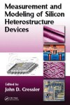 Measurement and Modeling of Silicon Heterostructure Devices - John D. Cressler