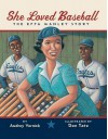 She Loved Baseball: The Effa Manley Story - Audrey Vernick, Don Tate