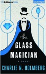 The Glass Magician - Charlie N. Holmberg