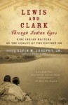 Lewis and Clark Through Indian Eyes: Nine Indian Writers on the Legacy of the Expedition - Alvin M. Josephy Jr.