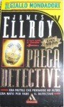 Prega detective - James Ellroy, Stefano Bortolussi